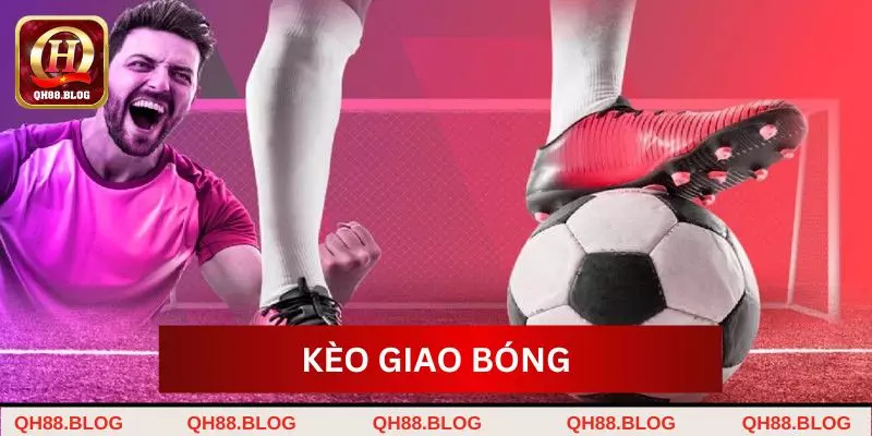 kèo giao bóng